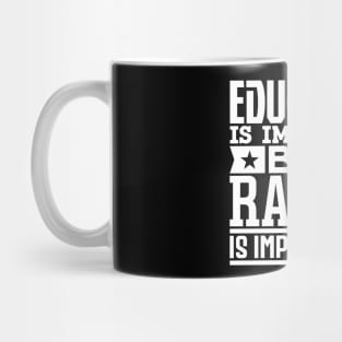 Education is important but racing is importanter Mug